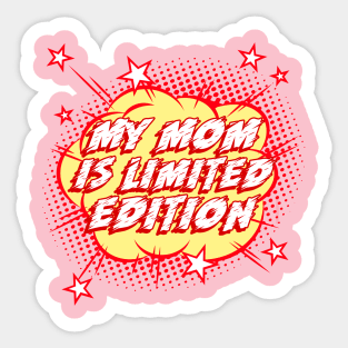 My mom is limited edition, Gift For Mom, Gift For Her, New Mom Gift, Mothers Day Gift, Mom Birthday Gift from kids, Mum design. Sticker